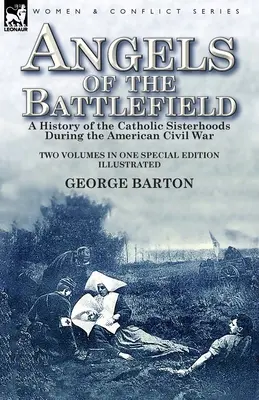 Andělé bitevního pole: Historie katolických sesterstev během americké občanské války - Angels of the Battlefield: a History of the Catholic Sisterhoods During the American Civil War