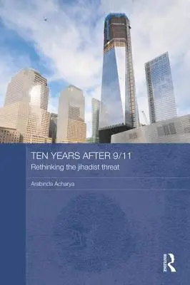 Deset let po 11. září - přehodnocení džihádistické hrozby - Ten Years After 9/11 - Rethinking the Jihadist Threat