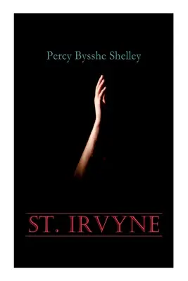 Svatá Irvína: gotický hororový román - St. Irvyne: Gothic Horror Novel