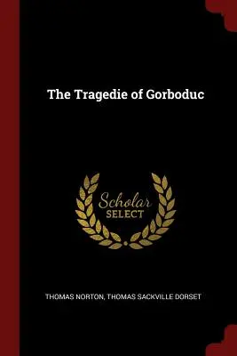 Tragédie o Gorboducovi - The Tragedie of Gorboduc