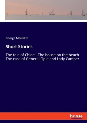 Povídky: Příběh Chloe - Dům na pláži - Případ generála Opla a lady Camperové - Short Stories: The tale of Chloe - The house on the beach - The case of General Ople and Lady Camper