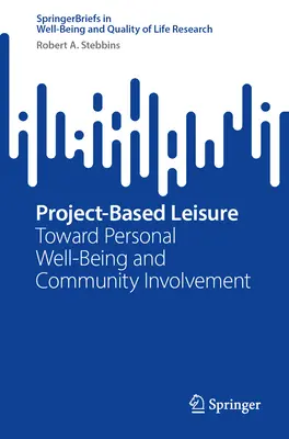 Volný čas založený na projektech: na cestě k osobní pohodě a zapojení do společnosti - Project-Based Leisure: Toward Personal Well-Being and Community Involvement