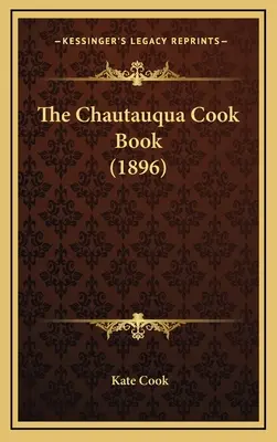 Kuchařka z Chautauqua (1896) - The Chautauqua Cook Book (1896)