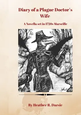 Deník manželky morového lékaře: novela z Marseille roku 1720 - Diary of a Plague Doctor's Wife: A Novella set in 1720s Marseille