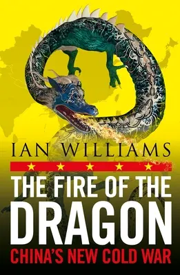 Dračí oheň: Nová studená válka v Číně - The Fire of the Dragon: China's New Cold War