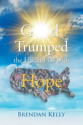 Bůh trumfuje USA a nás nadějí - God Trumped the US and Us with Hope
