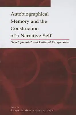 Autobiografická paměť a konstrukce narativního já: vývojové a kulturní perspektivy - Autobiographical Memory and the Construction of A Narrative Self: Developmental and Cultural Perspectives