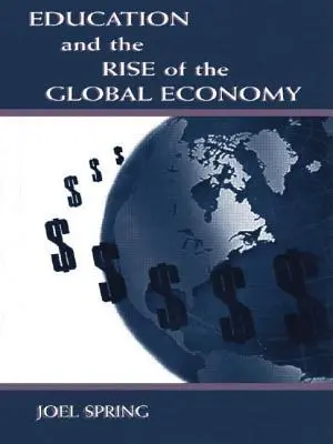 Vzdělávání a vzestup globální ekonomiky - Education and the Rise of the Global Economy