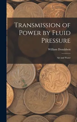 Přenos síly tlakem kapaliny: Vzduch a voda - Transmission of Power by Fluid Pressure: Air and Water