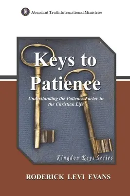 Klíče k trpělivosti: Klíče k trpělivosti: Pochopení faktoru trpělivosti v křesťanském životě - Keys to Patience: Understanding the Patience Factor in the Christian Life