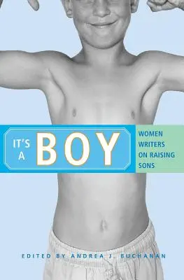 Je to kluk: Ženy spisovatelky o výchově synů - It's a Boy: Women Writers on Raising Sons