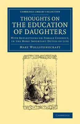 Myšlenky o výchově dcer: S úvahami o chování žen v důležitějších životních povinnostech - Thoughts on the Education of Daughters: With Reflections on Female Conduct, in the More Important Duties of Life