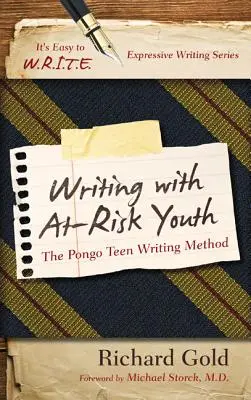 Psaní s rizikovou mládeží: Metoda psaní pro dospívající Pongo - Writing with At-Risk Youth: The Pongo Teen Writing Method