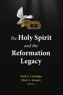 Duch svatý a reformační odkaz - The Holy Spirit and the Reformation Legacy