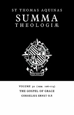 Summa Theologiae: Svazek 30, Evangelium milosti: 1a2ae. 106-114 - Summa Theologiae: Volume 30, the Gospel of Grace: 1a2ae. 106-114