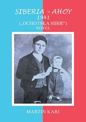 Sibiř - Ahoj 1941 (,,Ochotská Sibiř'') román - Siberia - Ahoy 1941 (, Ochotska Sibir'') Novel