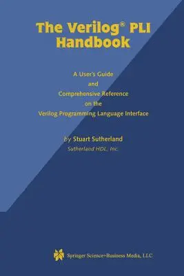 Příručka Verilog Pli: Příručka pro uživatele a komplexní příručka k rozhraní programovacího jazyka Verilog - The Verilog Pli Handbook: A User's Guide and Comprehensive Reference on the Verilog Programming Language Interface