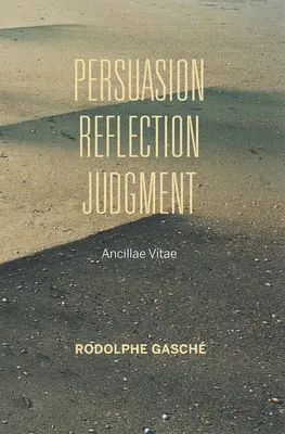 Přesvědčování, reflexe, úsudek: Ancillae Vitae - Persuasion, Reflection, Judgment: Ancillae Vitae