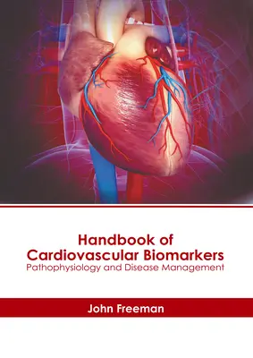 Příručka kardiovaskulárních biomarkerů: Patofyziologie a léčba nemocí: Příručka pro biokardiografisty. - Handbook of Cardiovascular Biomarkers: Pathophysiology and Disease Management
