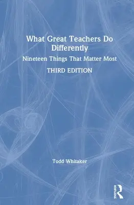 Co dělají skvělí učitelé jinak: Devatenáct věcí, na kterých záleží nejvíc - What Great Teachers Do Differently: Nineteen Things That Matter Most