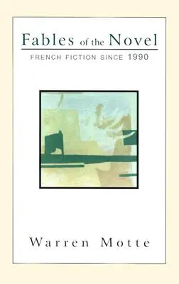 Báje románu: Francouzská beletrie od roku 1990 - Fables of the Novel: French Fiction Since 1990