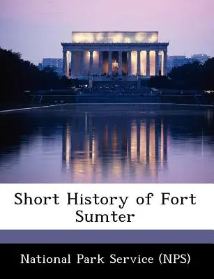 Stručná historie pevnosti Fort Sumter - Short History of Fort Sumter