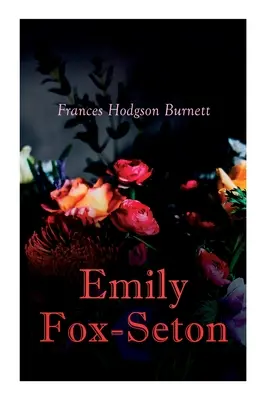 Emily Fox-Setonová: Viktoriánský romantický román - Emily Fox-Seton: Victorian Romance Novel