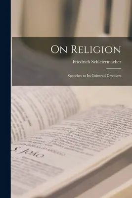 O náboženství; projevy k jeho kultivovaným opovrhovatelům - On Religion; Speeches to its Cultured Despisers