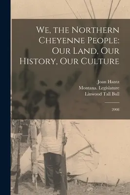 My, lid Severních Šajenů: Naše země, naše historie, naše kultura: 2008 - We, the Northern Cheyenne People: Our Land, Our History, Our Culture: 2008