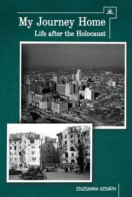 Moje cesta domů: Život po holocaustu - My Journey Home: Life After the Holocaust