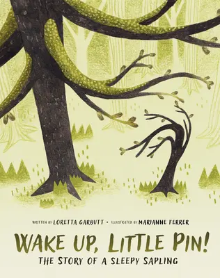 Probuď se, špendlíku!: Příběh ospalého stromku - Wake Up, Little Pin!: The Story of a Sleepy Sapling
