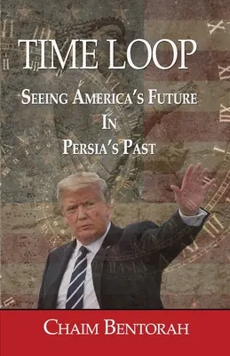 Časová smyčka: Předpověď blízké budoucnosti Ameriky prostřednictvím starověké minulosti Persie - Time Loop: Predicting America's Near Future Through Persia's Ancient Past