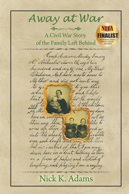 Na cestě do války: Příběh rodiny, která zůstala v občanské válce v pozadí - Away at War: A Civil War Story of the Family Left Behind
