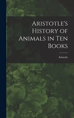 Aristotelovy dějiny zvířat v deseti knihách - Aristotle's History of Animals in Ten Books