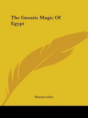 Gnostická magie Egypta - The Gnostic Magic Of Egypt
