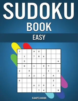 Kniha sudoku Easy: 300 velmi jednoduchých sudoku s řešeními - obsahuje návody a profesionální tipy pro začátečníky - Sudoku Book Easy: 300 Very Simple Sudokus with Solutions - Includes Instructions and Pro Tips for Beginners