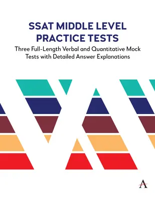 SSAT Middle Level Practice Tests: Tři plnohodnotné slovní a kvantitativní zkušební testy s podrobným vysvětlením odpovědí - SSAT Middle Level Practice Tests: Three Full-Length Verbal and Quantitative Mock Tests with Detailed Answer Explanations