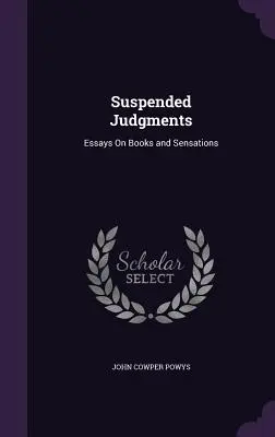 Odložené soudy: Eseje o knihách a pocitech - Suspended Judgments: Essays On Books and Sensations
