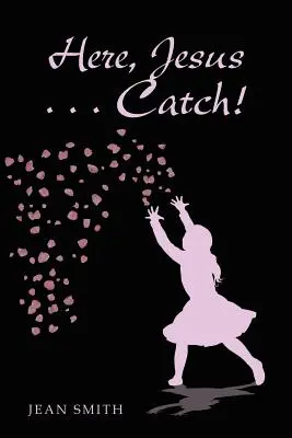Zde, Ježíši ... Chytej! - Here, Jesus ... Catch!