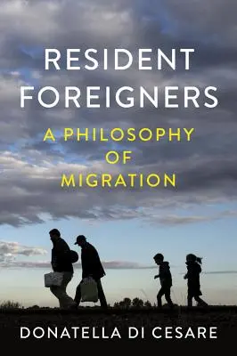 Rezidentní cizinci: Filosofie migrace - Resident Foreigners: A Philosophy of Migration