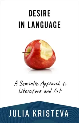 Touha v jazyce: Sémiotický přístup k literatuře a umění - Desire in Language: A Semiotic Approach to Literature and Art
