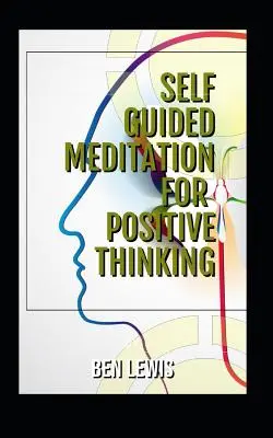 Samostatně vedená meditace pro pozitivní myšlení: Buďte svobodní, šťastní, naplnění! - Self Guided Meditation for Positive Thinking: Be Free, Be Happy, Be Fulfilled!