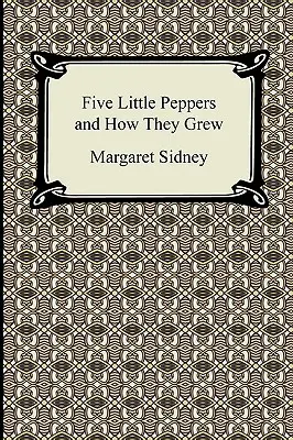 Pět malých papriček a jak rostly (Five Little Peppers and How They Growed) - Five Little Peppers and How They Grew