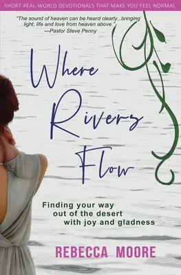 Kam tečou řeky: Hledání cesty z pouště s radostí a veselím - Where Rivers Flow: Finding your way out of the desert with joy and gladness