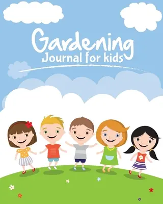 Zahradnický deník pro děti: Účelem tohoto zahradnického deníku je mít všechny různé zahradnické aktivity a nápady uspořádané v jednom přehledném - Gardening Journal For Kids: The purpose of this Garden Journal is to keep all your various gardening activities and ideas organized in one easy to