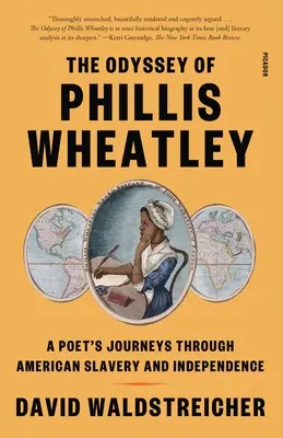 Odysea Phillis Wheatleyové: Odyssea básnířky Wheillith Wheillith: Cesty básnířky po americkém otroctví a nezávislosti - The Odyssey of Phillis Wheatley: A Poet's Journeys Through American Slavery and Independence