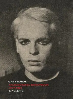 Gary Numan, anotovaný album: 1977-1981 - Gary Numan, An Annotated Scrapbook: 1977-1981