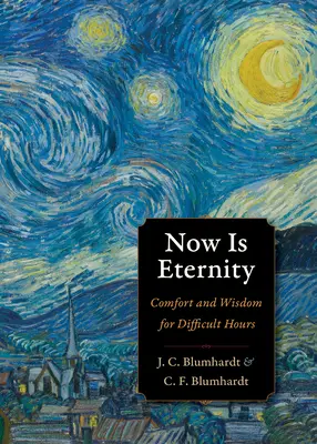 Teď je věčnost: Útěcha a moudrost pro těžké chvíle - Now Is Eternity: Comfort and Wisdom for Difficult Hours