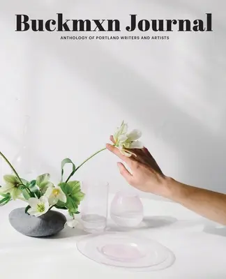Buckman Journal 004: Antologie portlandských spisovatelů a umělců - Buckman Journal 004: Anthology of Portland Writers and Artists