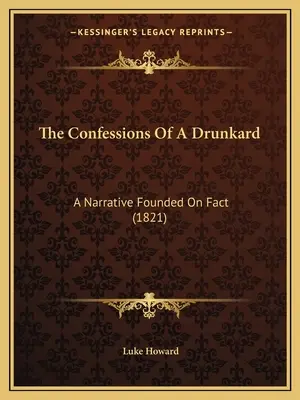 Vyznání opilce: Vyprávění založené na faktech (1821) - The Confessions Of A Drunkard: A Narrative Founded On Fact (1821)